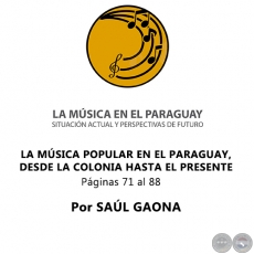 LA MSICA POPULAR EN EL PARAGUAY, DESDE LA COLONIA HASTA EL PRESENTE - Por SAL GAONA - Ao 2019